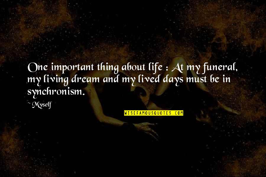 Synchronism Quotes By Myself: One important thing about life : At my