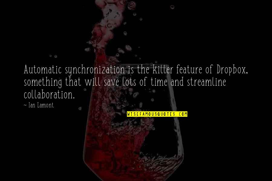Synchronization Quotes By Ian Lamont: Automatic synchronization is the killer feature of Dropbox,