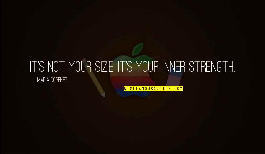 Synchronized Swimming Inspirational Quotes By Maria Dorfner: It's not your size. It's your inner strength.