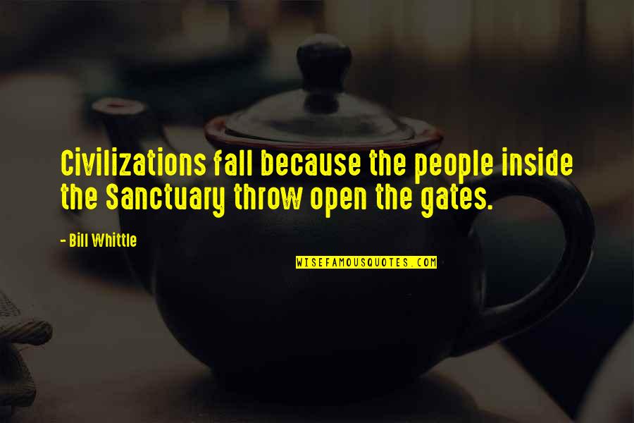 Synchronous Quotes By Bill Whittle: Civilizations fall because the people inside the Sanctuary