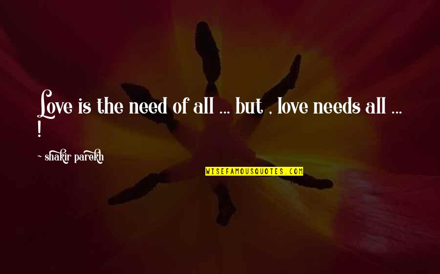 Synclaire Shoes Quotes By Shakir Parekh: Love is the need of all ... but Synclaire Shoes Quotes By Shakir Parekh: Love is the need of all ... but