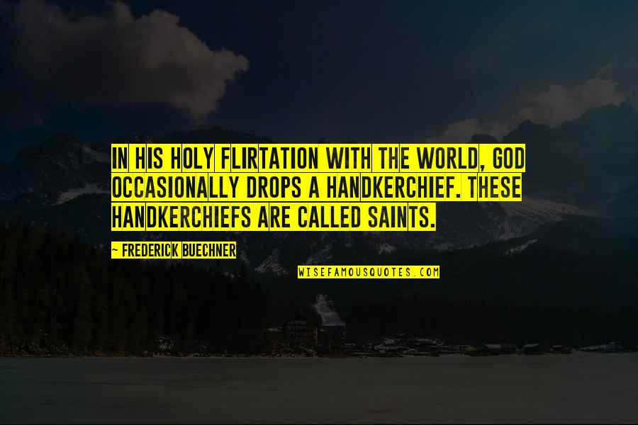 Syncope Symptoms Quotes By Frederick Buechner: In his holy flirtation with the world, God