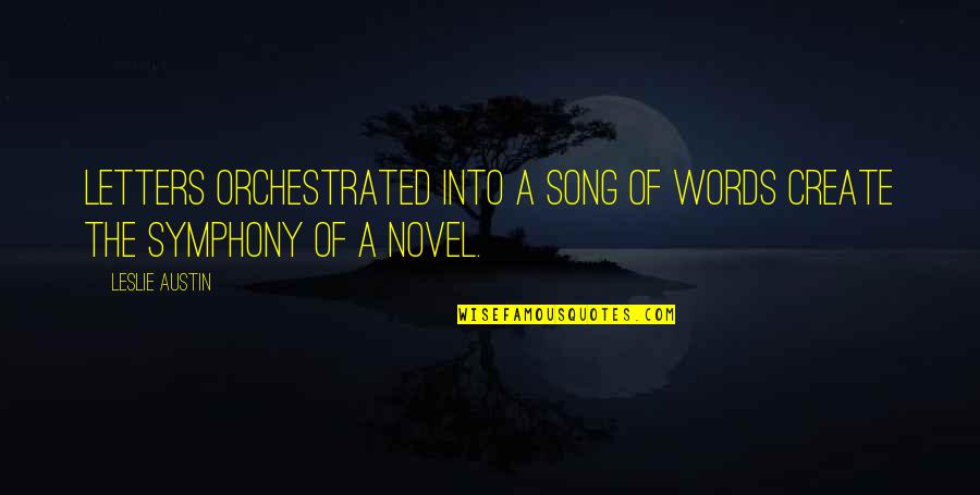 Synderen Quotes By Leslie Austin: Letters orchestrated into a song of words create