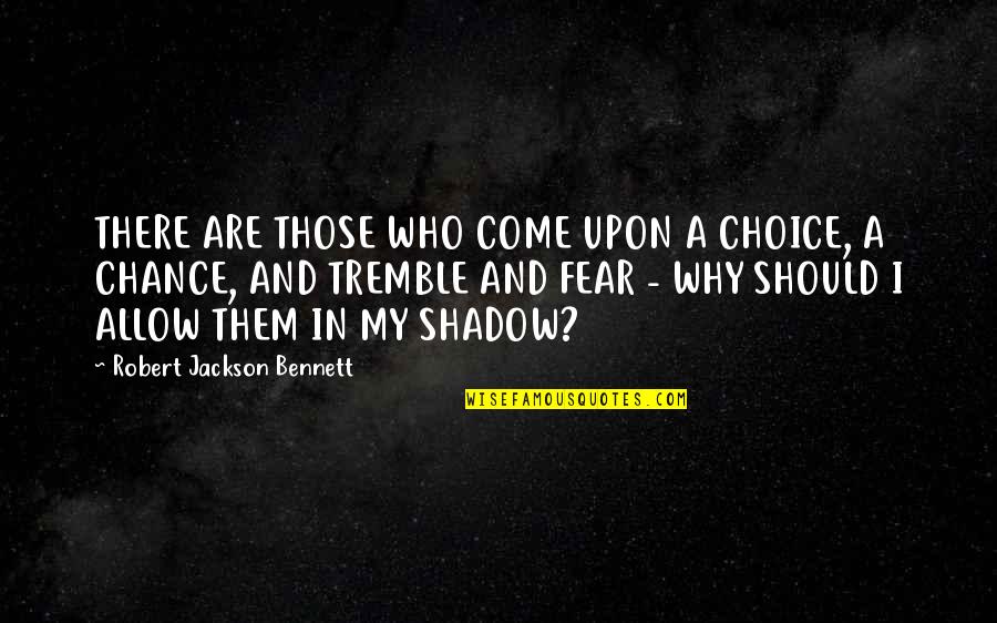 Syndicale Premie Quotes By Robert Jackson Bennett: THERE ARE THOSE WHO COME UPON A CHOICE, Syndicale Premie Quotes By Robert Jackson Bennett: THERE ARE THOSE WHO COME UPON A CHOICE,
