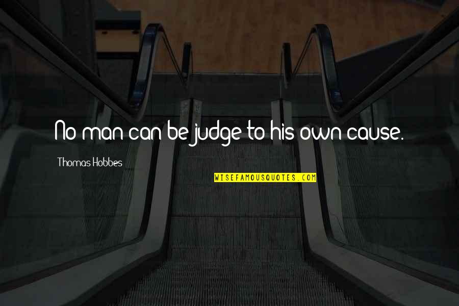 Syndicate Best Quotes By Thomas Hobbes: No man can be judge to his own