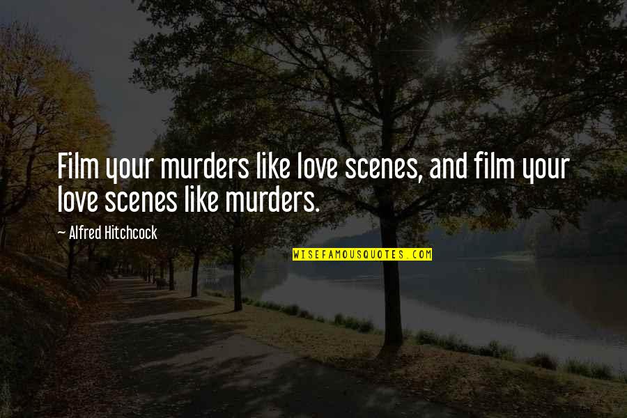 Syndicated Equities Quotes By Alfred Hitchcock: Film your murders like love scenes, and film Syndicated Equities Quotes By Alfred Hitchcock: Film your murders like love scenes, and film