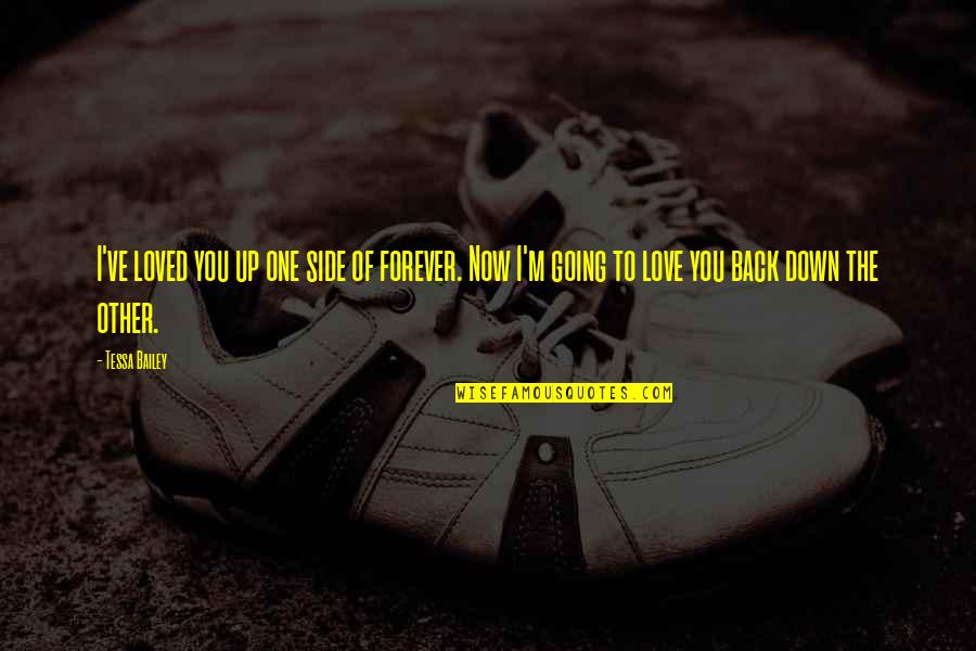 Syndicating Leases Quotes By Tessa Bailey: I've loved you up one side of forever. Syndicating Leases Quotes By Tessa Bailey: I've loved you up one side of forever.