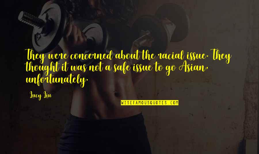 Syndrelic Quotes By Lucy Liu: They were concerned about the racial issue. They Syndrelic Quotes By Lucy Liu: They were concerned about the racial issue. They