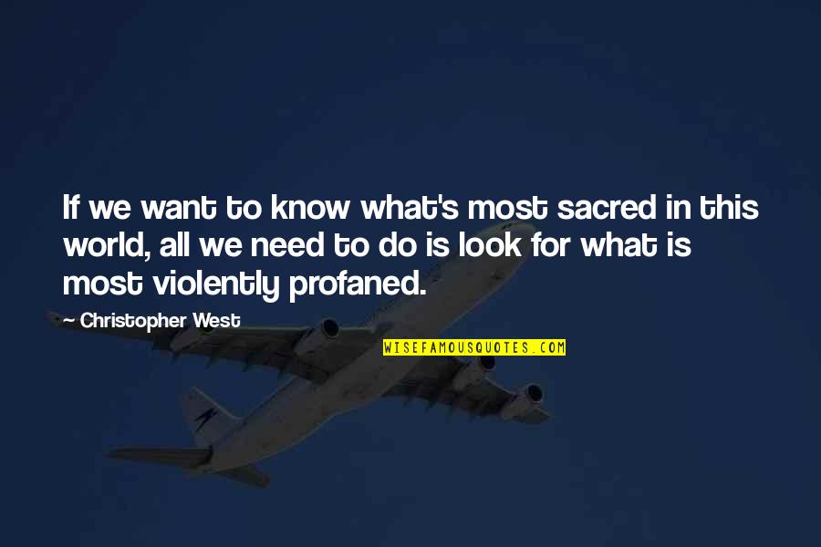 Synergie Quotes By Christopher West: If we want to know what's most sacred Synergie Quotes By Christopher West: If we want to know what's most sacred