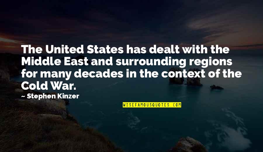 Synergism Quotes By Stephen Kinzer: The United States has dealt with the Middle