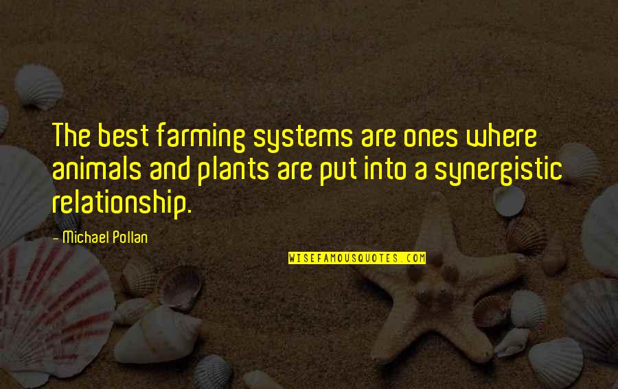 Synergistic Quotes By Michael Pollan: The best farming systems are ones where animals