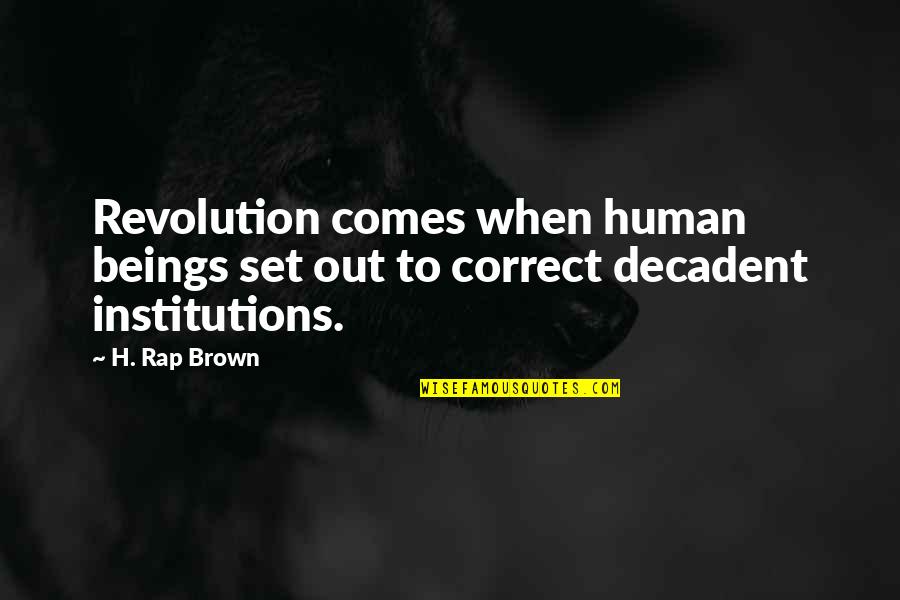 Synergistically Quotes By H. Rap Brown: Revolution comes when human beings set out to