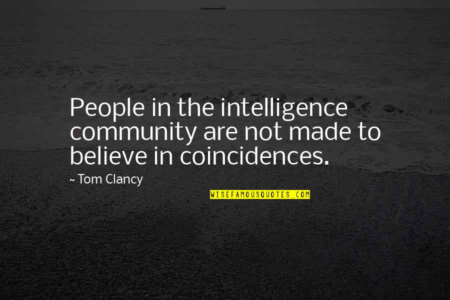 Synergistically Syn Quotes By Tom Clancy: People in the intelligence community are not made