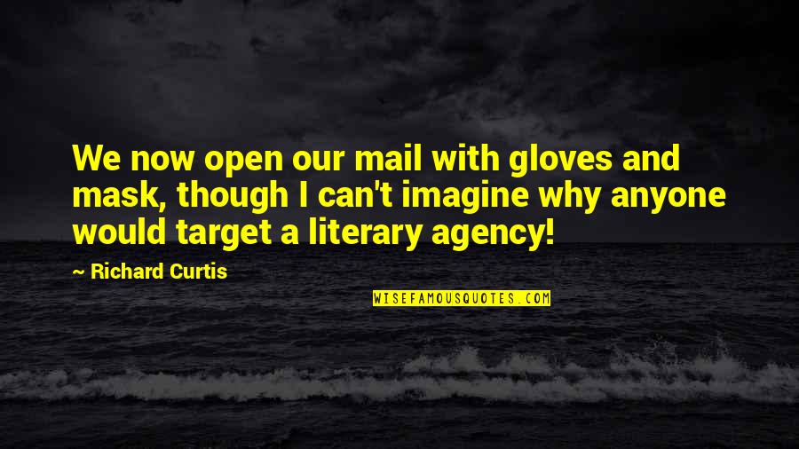 Synergy Love Quotes By Richard Curtis: We now open our mail with gloves and