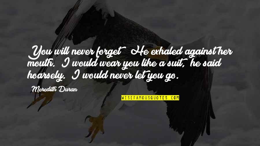 Synesthetic Drawing Quotes By Meredith Duran: You will never forget?" He exhaled against her Synesthetic Drawing Quotes By Meredith Duran: You will never forget?" He exhaled against her