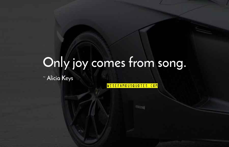 Synesthetic Quotes By Alicia Keys: Only joy comes from song.