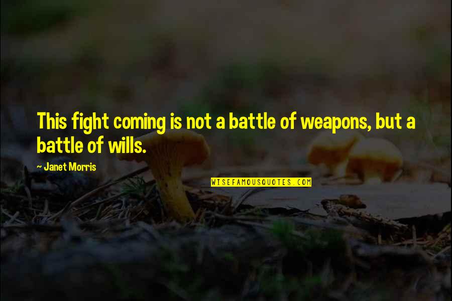 Synesthetic Quotes By Janet Morris: This fight coming is not a battle of