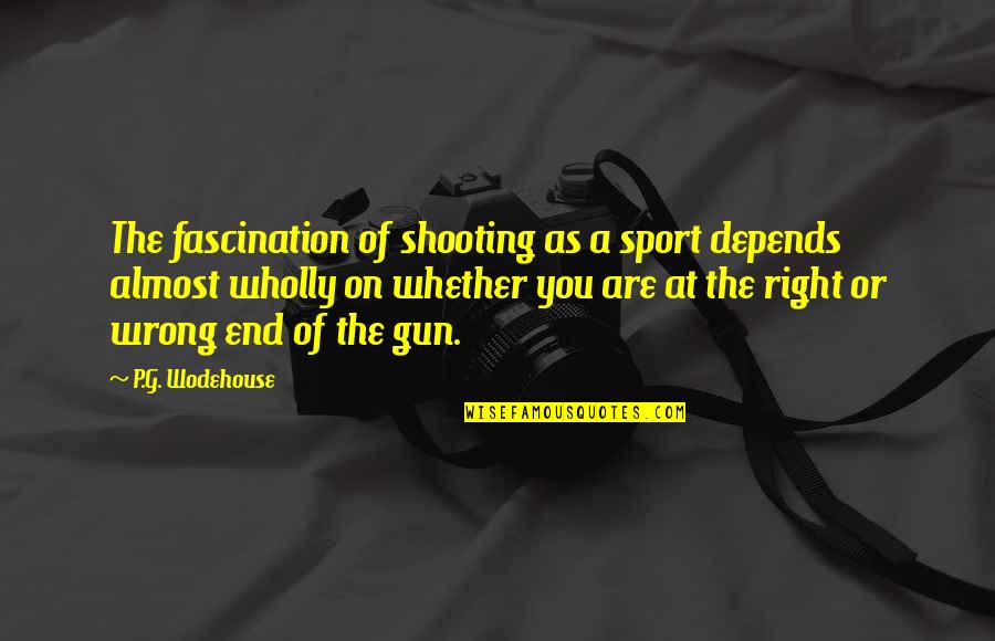 Syngeth Quotes By P.G. Wodehouse: The fascination of shooting as a sport depends