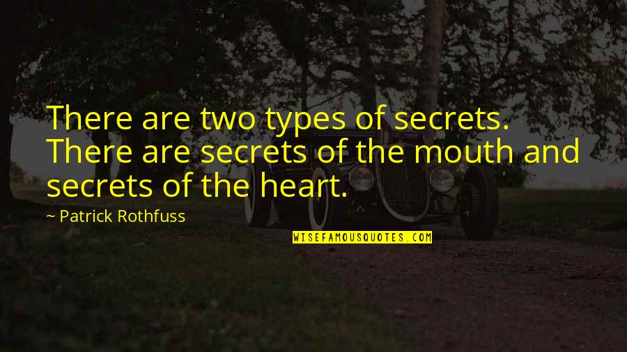 Syngeth Quotes By Patrick Rothfuss: There are two types of secrets. There are