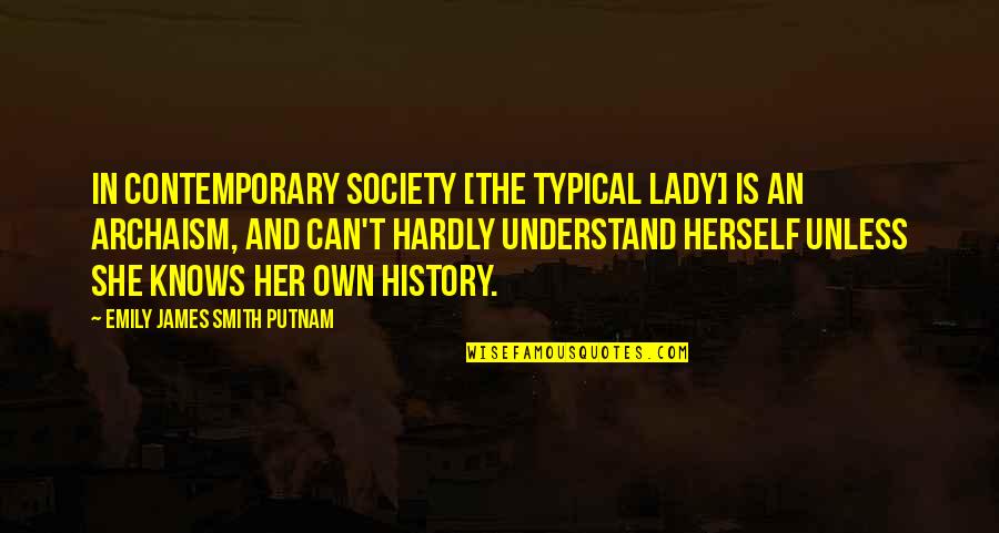 Synnestvedt Arboretum Quotes By Emily James Smith Putnam: In contemporary society [the typical lady] is an