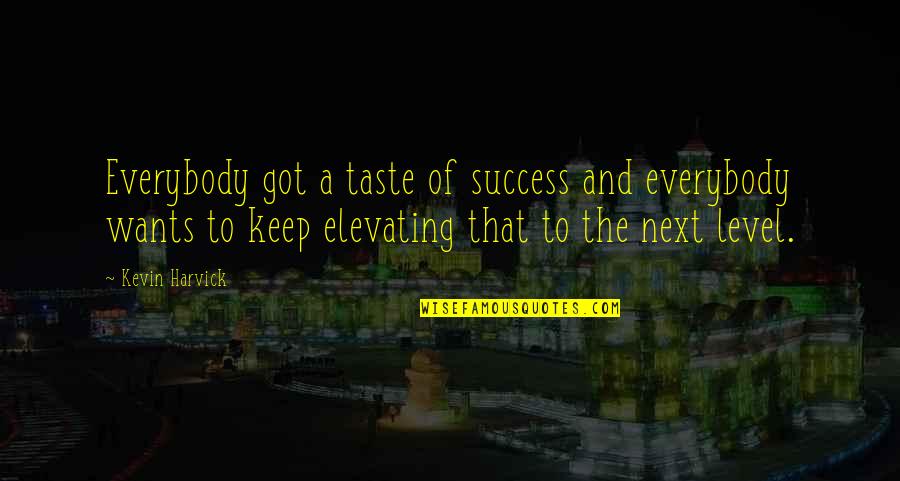 Synnintekij Quotes By Kevin Harvick: Everybody got a taste of success and everybody Synnintekij Quotes By Kevin Harvick: Everybody got a taste of success and everybody