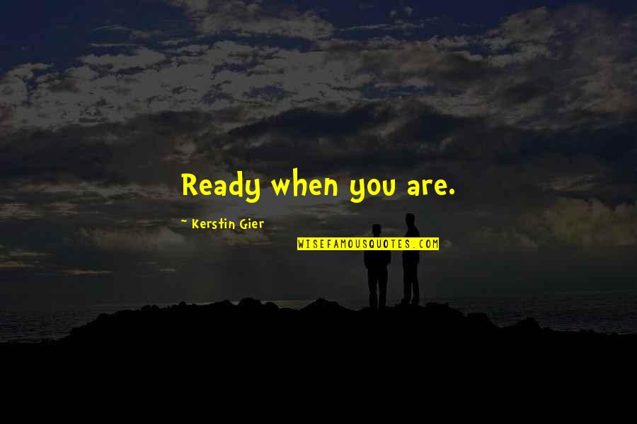 Synoikismos Quotes By Kerstin Gier: Ready when you are. Synoikismos Quotes By Kerstin Gier: Ready when you are.