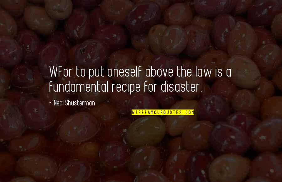 Synoikismos Quotes By Neal Shusterman: WFor to put oneself above the law is Synoikismos Quotes By Neal Shusterman: WFor to put oneself above the law is
