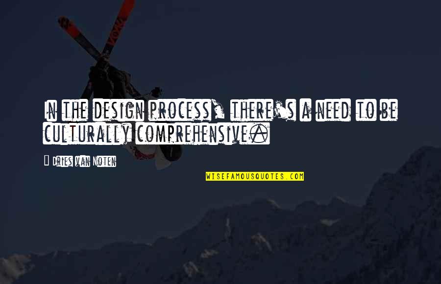 Synola Designs Quotes By Dries Van Noten: In the design process, there's a need to Synola Designs Quotes By Dries Van Noten: In the design process, there's a need to