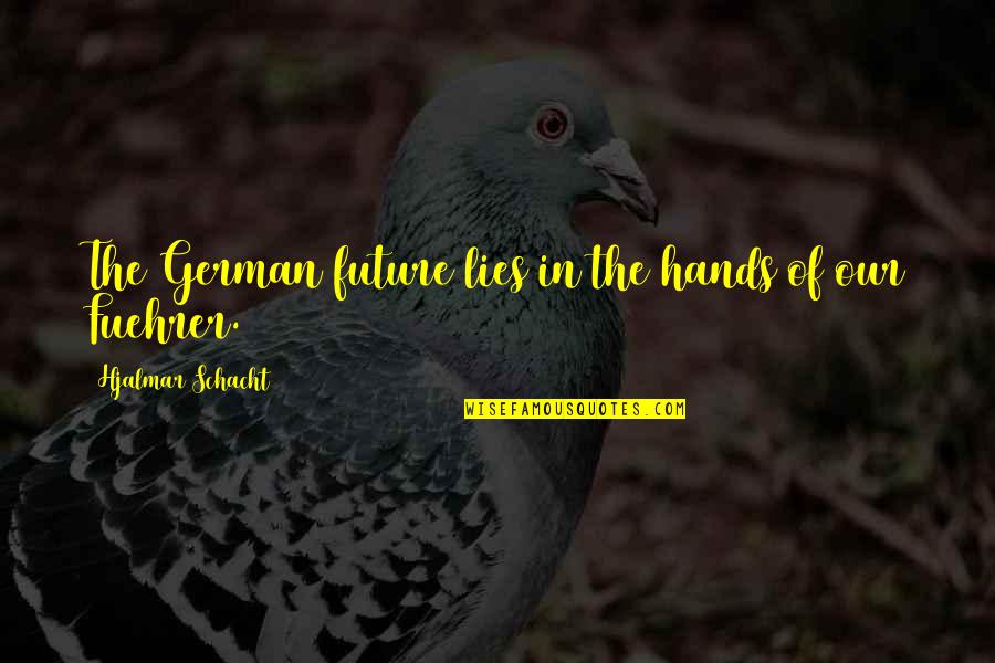 Synoniem Voor Quotes By Hjalmar Schacht: The German future lies in the hands of