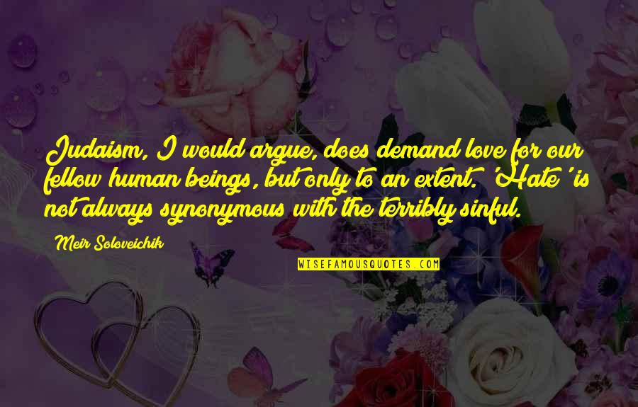 Synonymous Quotes By Meir Soloveichik: Judaism, I would argue, does demand love for