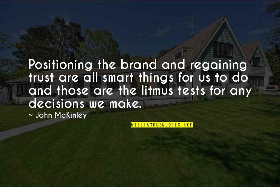 Synonyms And Antonyms Quotes By John McKinley: Positioning the brand and regaining trust are all
