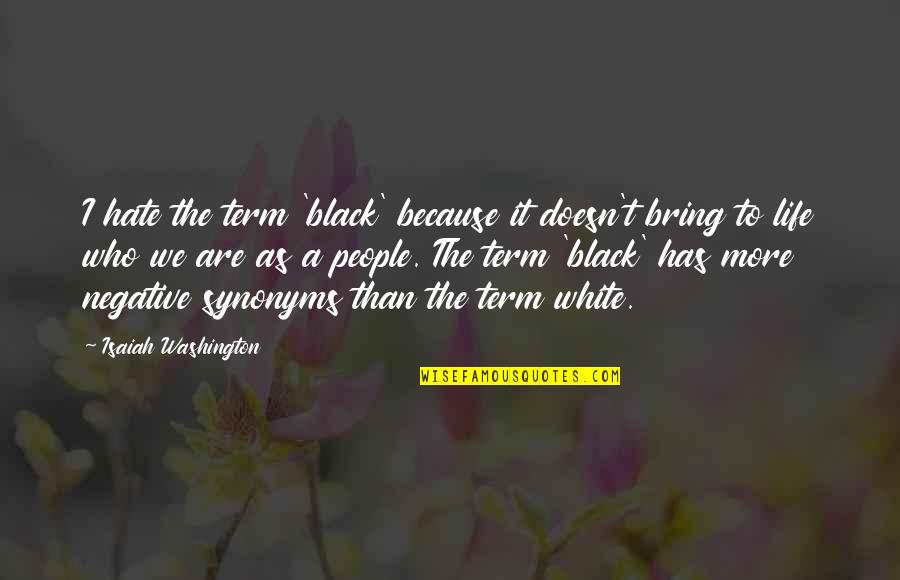 Synonyms Quotes By Isaiah Washington: I hate the term 'black' because it doesn't