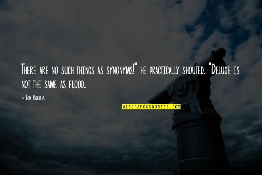 Synonyms Quotes By Tom Robbins: There are no such things as synonyms!" he