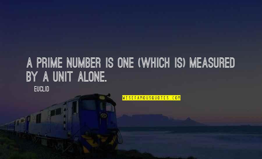 Synowiec Pittsburgh Quotes By Euclid: A prime number is one (which is) measured