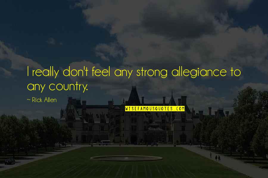 Synowiec Pittsburgh Quotes By Rick Allen: I really don't feel any strong allegiance to