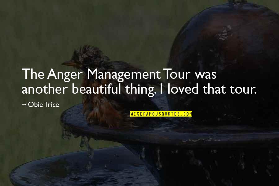 Syntagmatic Quotes By Obie Trice: The Anger Management Tour was another beautiful thing.