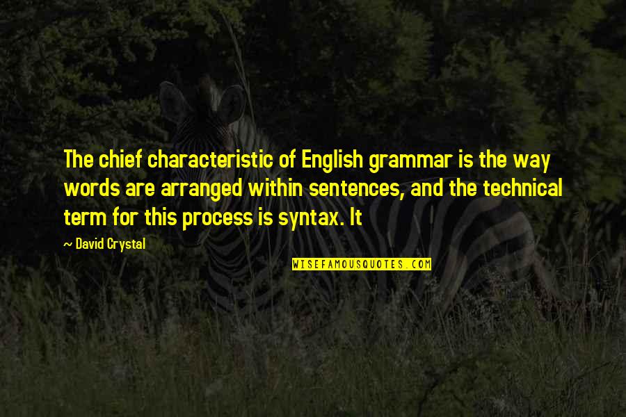 Syntax Quotes By David Crystal: The chief characteristic of English grammar is the