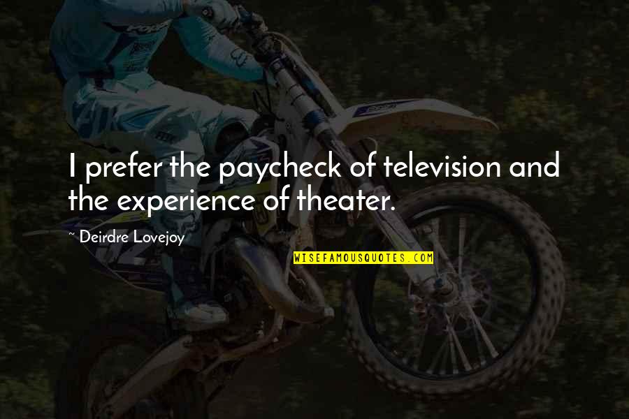 Syntax Semantics Quotes By Deirdre Lovejoy: I prefer the paycheck of television and the Syntax Semantics Quotes By Deirdre Lovejoy: I prefer the paycheck of television and the