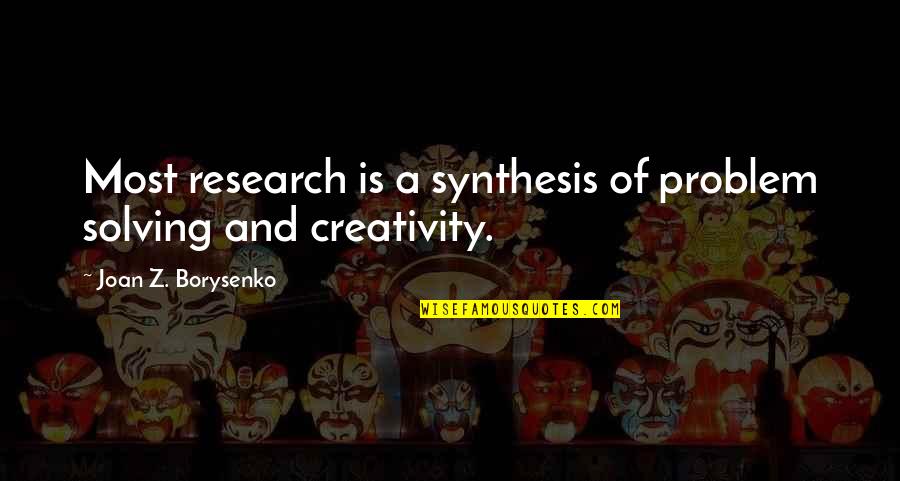 Synthesis Quotes By Joan Z. Borysenko: Most research is a synthesis of problem solving