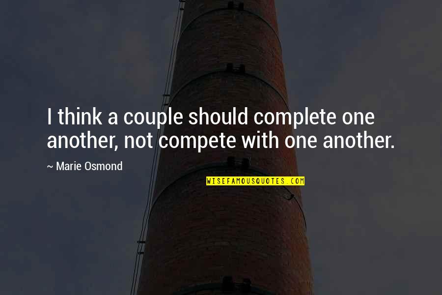 Synthesized Def Quotes By Marie Osmond: I think a couple should complete one another,