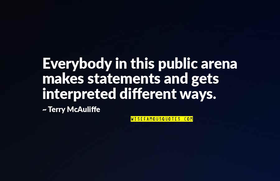 Synthesizers Quotes By Terry McAuliffe: Everybody in this public arena makes statements and