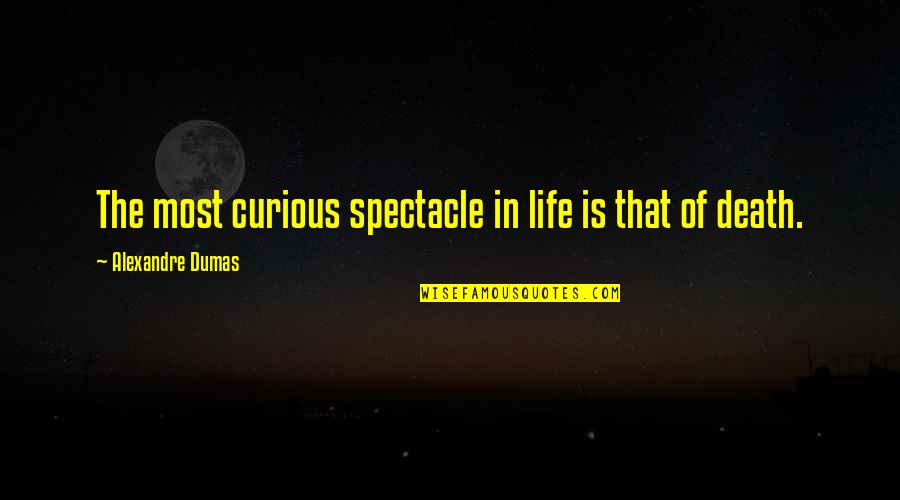 Synthesizes Cholesterol Quotes By Alexandre Dumas: The most curious spectacle in life is that