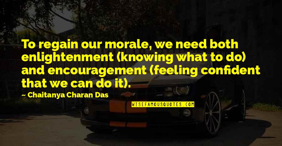 Synthetic Fibres Quotes By Chaitanya Charan Das: To regain our morale, we need both enlightenment Synthetic Fibres Quotes By Chaitanya Charan Das: To regain our morale, we need both enlightenment