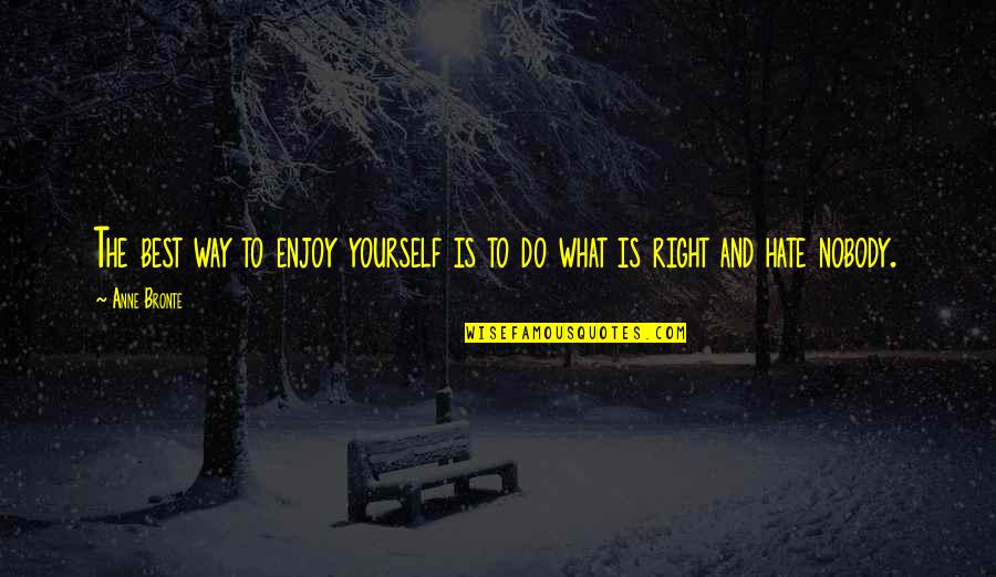Sypert Baking Quotes By Anne Bronte: The best way to enjoy yourself is to