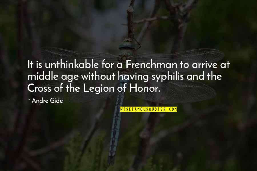 Syphilis Quotes By Andre Gide: It is unthinkable for a Frenchman to arrive
