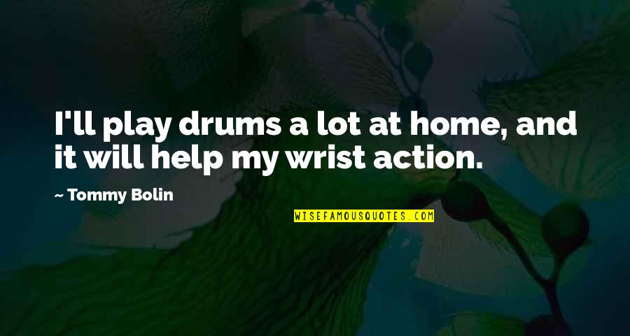 Syphillitic Quotes By Tommy Bolin: I'll play drums a lot at home, and