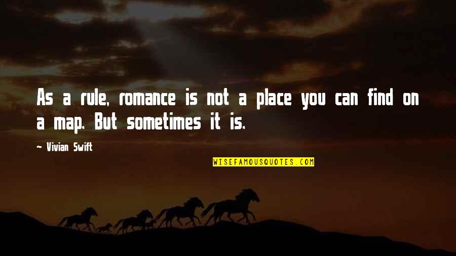 Sypolt Equine Quotes By Vivian Swift: As a rule, romance is not a place
