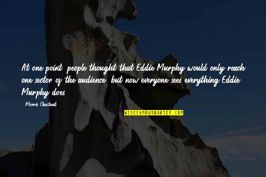 Syreeta And Billy Preston Quotes By Morris Chestnut: At one point, people thought that Eddie Murphy Syreeta And Billy Preston Quotes By Morris Chestnut: At one point, people thought that Eddie Murphy