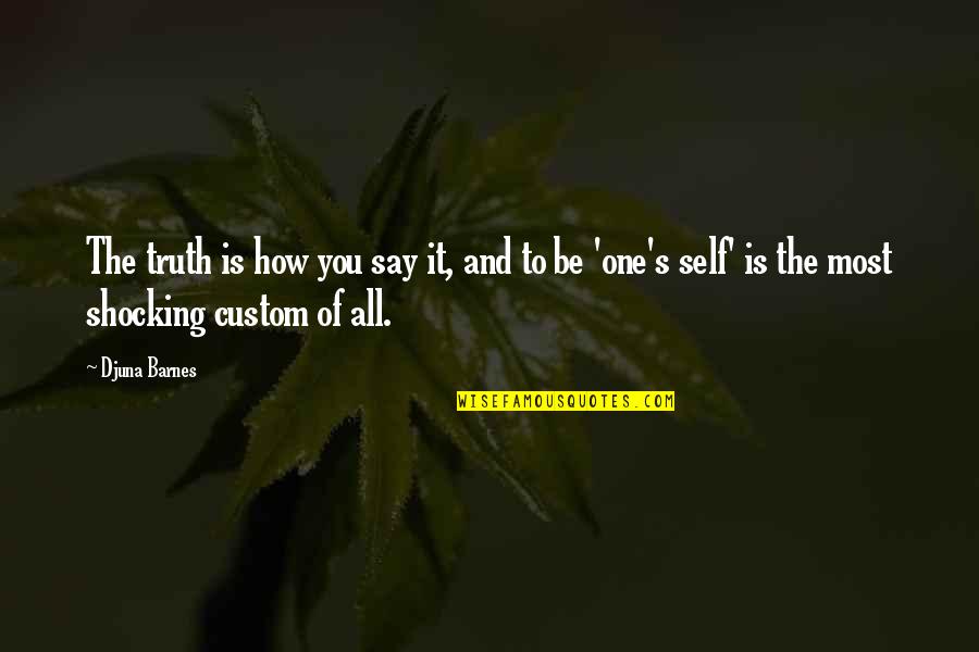 Syrena Polish Store Quotes By Djuna Barnes: The truth is how you say it, and Syrena Polish Store Quotes By Djuna Barnes: The truth is how you say it, and