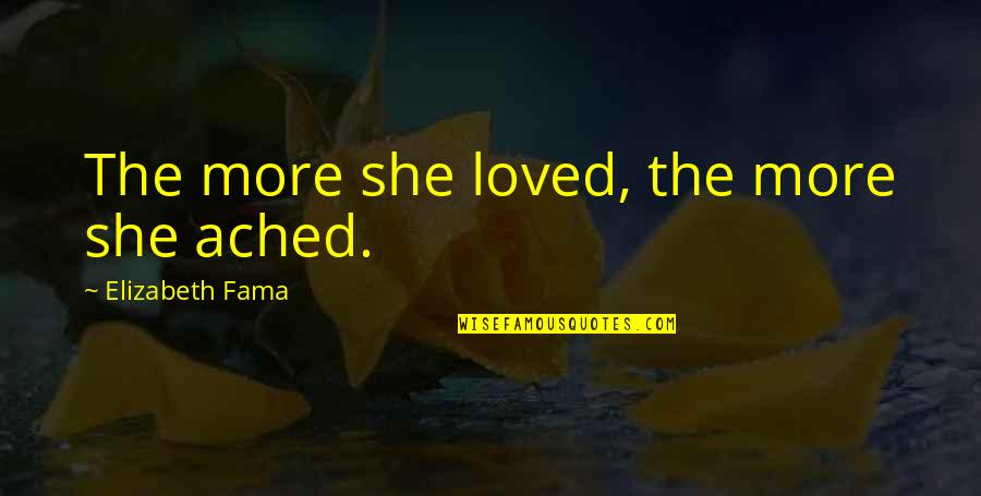 Syrenka Quotes By Elizabeth Fama: The more she loved, the more she ached.